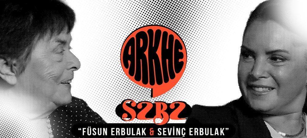 OYUNCU PINAR YILDIRIM’IN SUNDUĞU “ARKHE”NİN YENİ BÖLÜM KONUKLARI: FÜSUN & SEVİNÇ ERBULAK