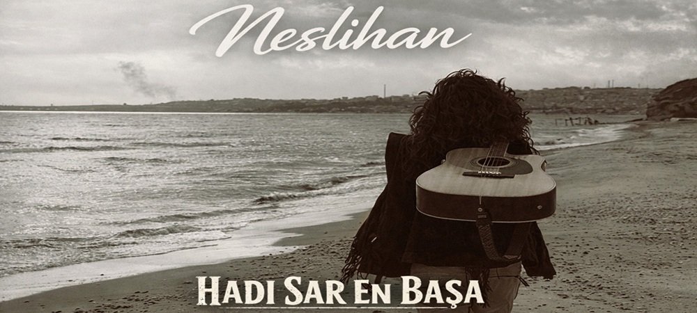 Neslihan’dan “Hadi Sar En Başa” Klibi ile Yayında