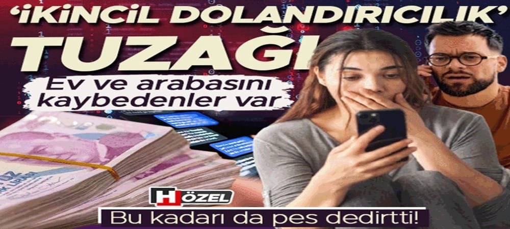 Bu kadarı da pes dedirtti: ‘İkincil dolandırıcılık’ tuzağı! Ev ve arabasını kaybedenler var
