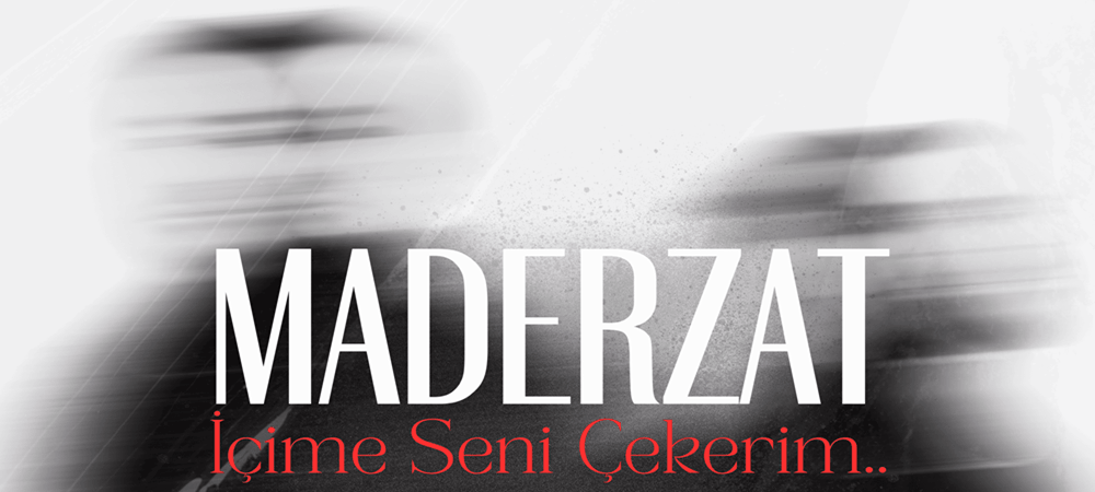 MADERZAT’TAN  YENİ TEKLİ İÇİME ÇEKERİM SENİ
