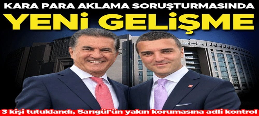 İstanbul'da mal varlığı aklama soruşturması: 3 şüpheliye tutuklama, Mustafa Sarıgül'ün korumasına adli kontrol