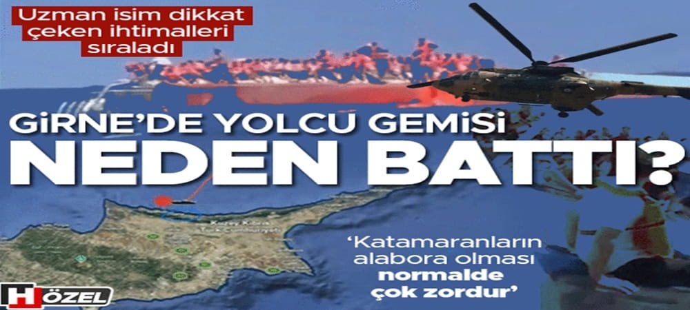 Girne açıklarında gemi neden battı? Uzman isim dikkat çeken ihtimalleri sıraladı: ‘Katamaranların alabora olması normalde çok zordur’