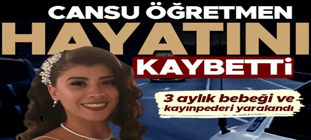 Cansu Öğretmenden acı haber: Yaralanan 3 kişiden biriydi